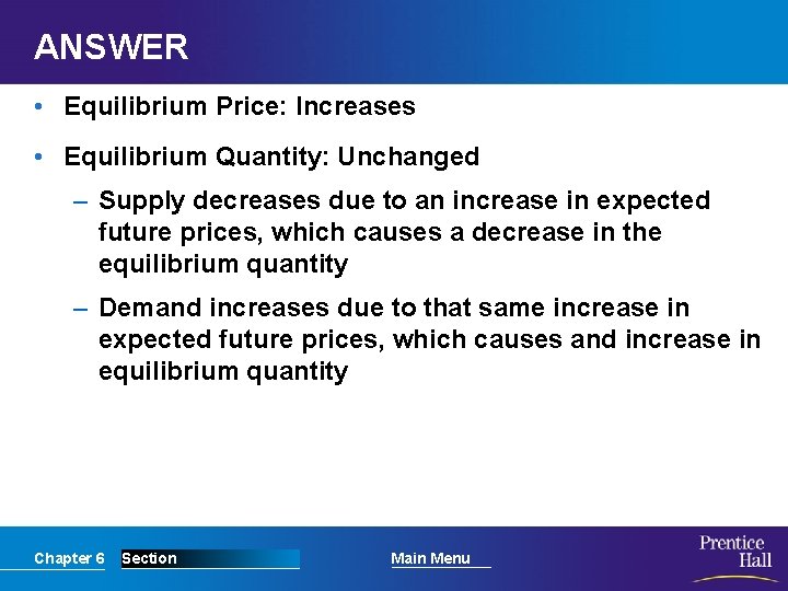 ANSWER • Equilibrium Price: Increases • Equilibrium Quantity: Unchanged – Supply decreases due to