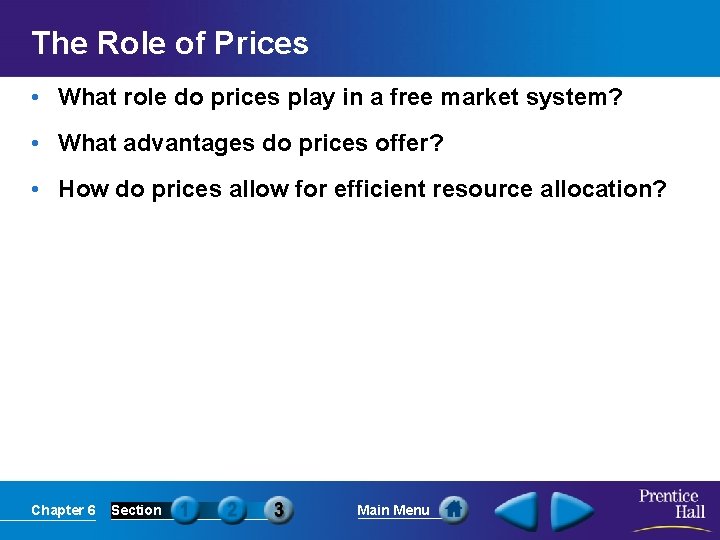 The Role of Prices • What role do prices play in a free market