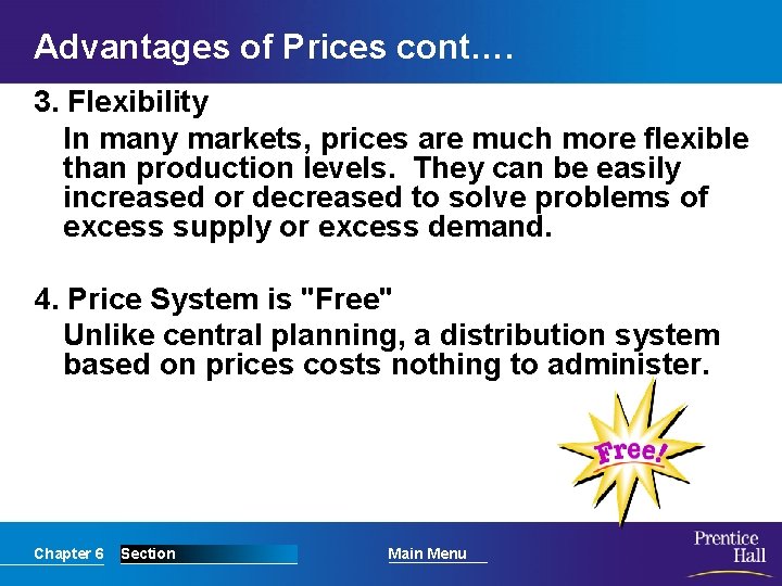 Advantages of Prices cont…. 3. Flexibility In many markets, prices are much more flexible