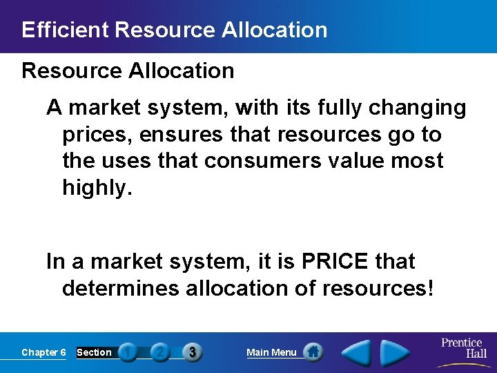 Efficient Resource Allocation A market system, with its fully changing prices, ensures that resources
