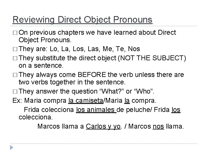 Reviewing Direct Object Pronouns � On previous chapters we have learned about Direct Object