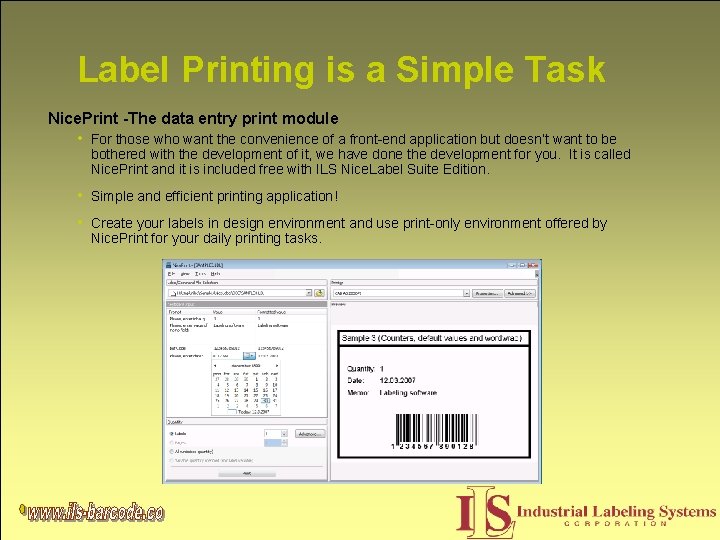 Label Printing is a Simple Task Nice. Print -The data entry print module •