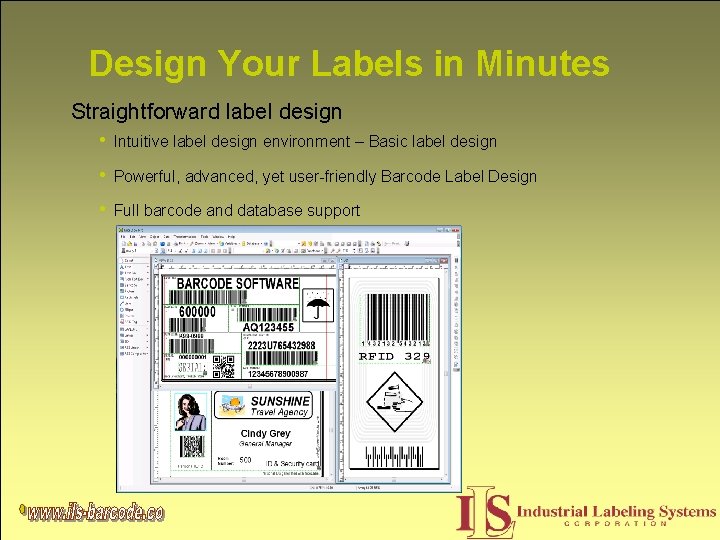 Design Your Labels in Minutes Straightforward label design • Intuitive label design environment –