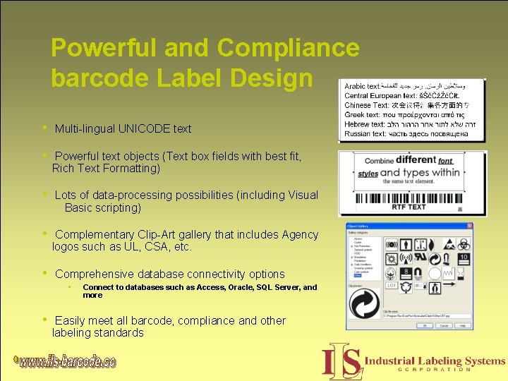Powerful and Compliance barcode Label Design • Multi-lingual UNICODE text • Powerful text objects