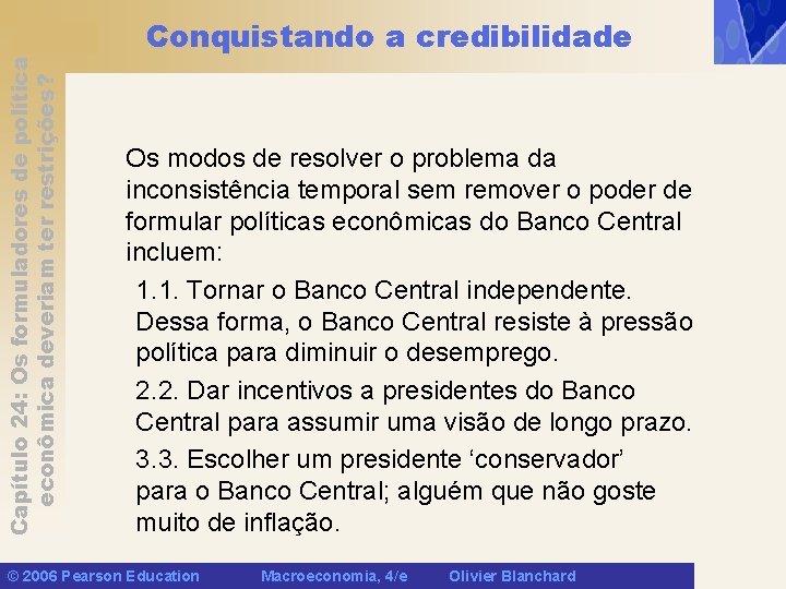 Capítulo 24: Os formuladores de política econômica deveriam ter restrições? Conquistando a credibilidade Os