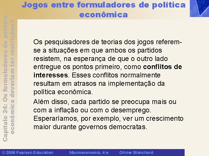 Capítulo 24: Os formuladores de política econômica deveriam ter restrições? Jogos entre formuladores de