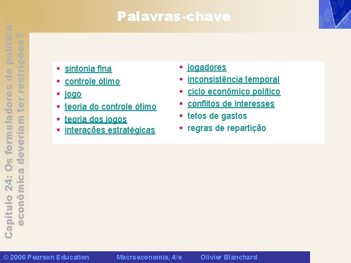 Capítulo 24: Os formuladores de política econômica deveriam ter restrições? Palavras-chave § § §