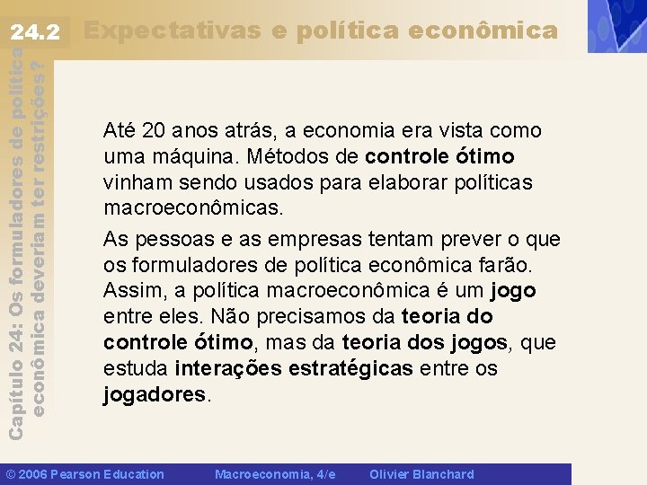 Capítulo 24: Os formuladores de política econômica deveriam ter restrições? 24. 2 Expectativas e