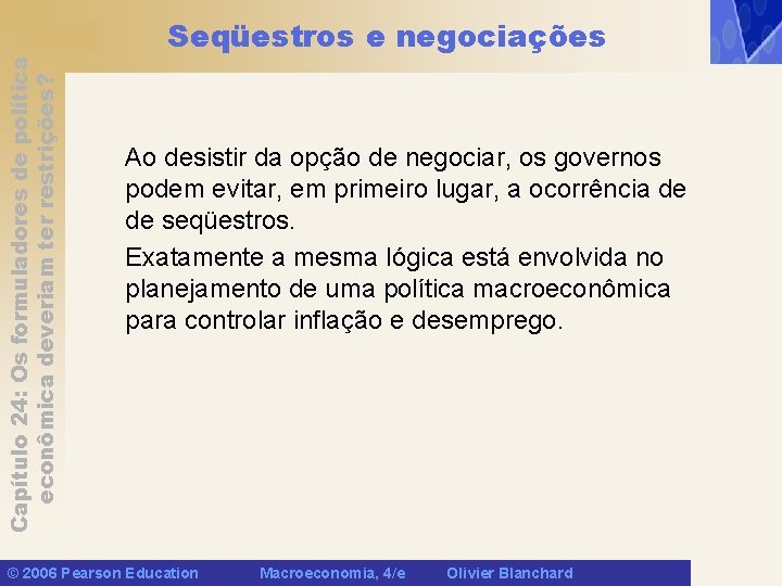 Capítulo 24: Os formuladores de política econômica deveriam ter restrições? Seqüestros e negociações Ao