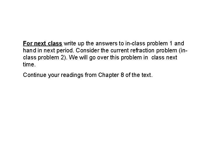 For next class write up the answers to in-class problem 1 and hand in