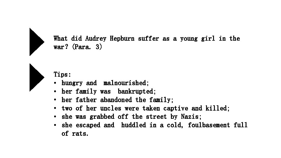 What did Audrey Hepburn suffer as a young girl in the war？(Para. 3) Tips: