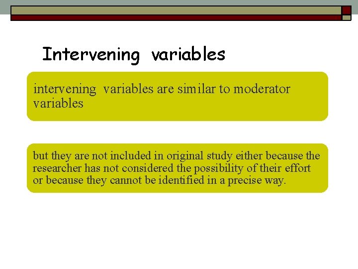 Intervening variables intervening variables are similar to moderator variables but they are not included