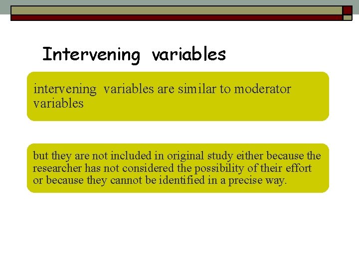 Intervening variables intervening variables are similar to moderator variables but they are not included Intervening variables intervening variables are similar to moderator variables but they are not included
