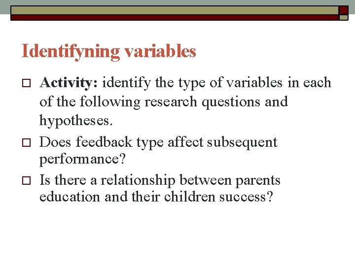 Identifyning variables Activity: identify the type of variables in each of the following research Identifyning variables Activity: identify the type of variables in each of the following research