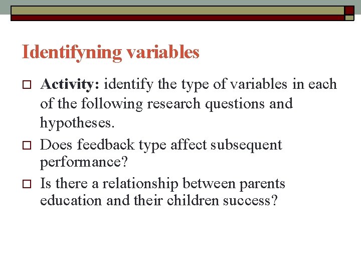 Identifyning variables Activity: identify the type of variables in each of the following research