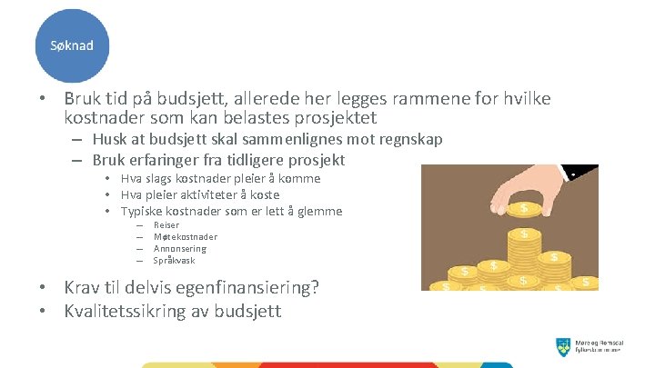  • Bruk tid på budsjett, allerede her legges rammene for hvilke kostnader som