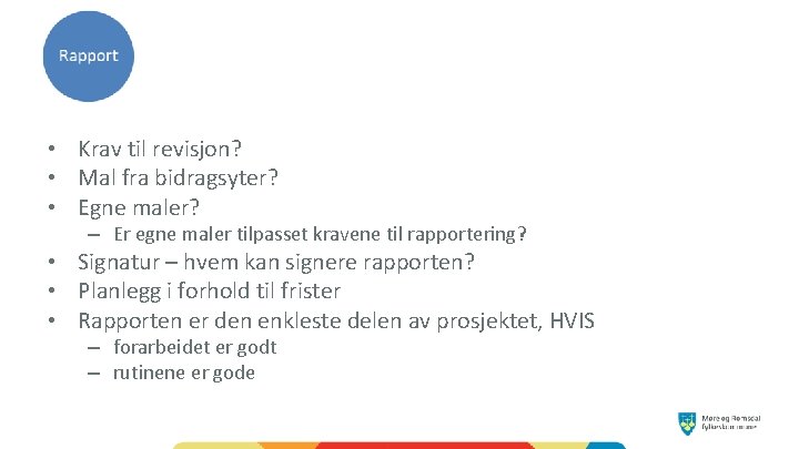  • Krav til revisjon? • Mal fra bidragsyter? • Egne maler? – Er