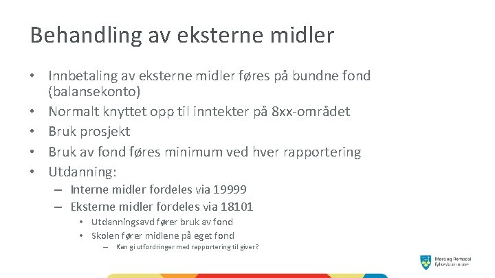 Behandling av eksterne midler • Innbetaling av eksterne midler føres på bundne fond (balansekonto)