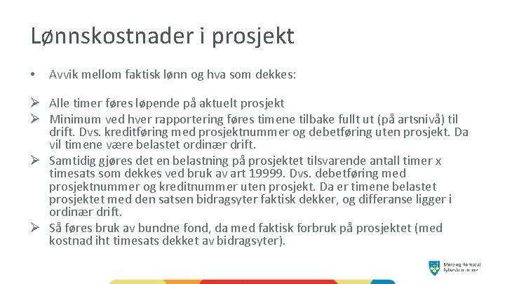 Lønnskostnader i prosjekt • Avvik mellom faktisk lønn og hva som dekkes: Ø Alle