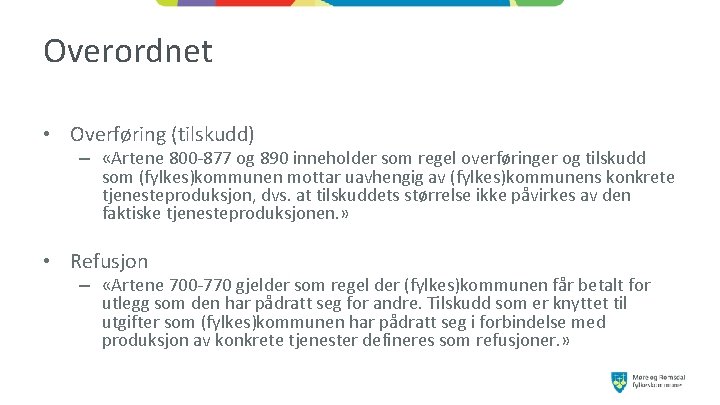 Overordnet • Overføring (tilskudd) – «Artene 800 -877 og 890 inneholder som regel overføringer