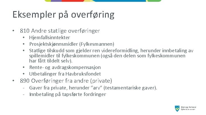 Eksempler på overføring • 810 Andre statlige overføringer • Hjemfallsinntekter • Prosjektskjønnsmidler (Fylkesmannen) •