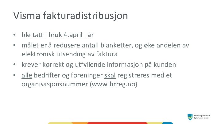 Visma fakturadistribusjon • ble tatt i bruk 4. april i år • målet er