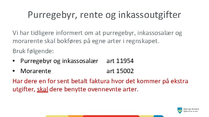 Purregebyr, rente og inkassoutgifter Vi har tidligere informert om at purregebyr, inkassosalær og morarente