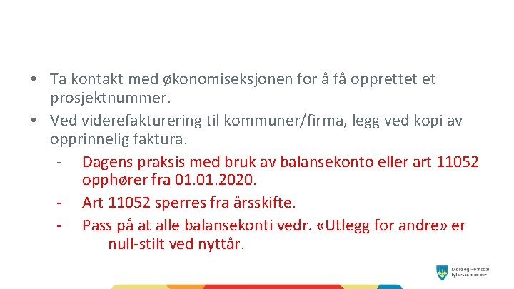  • Ta kontakt med økonomiseksjonen for å få opprettet et prosjektnummer. • Ved