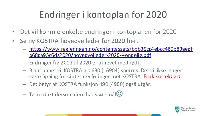 Endringer i kontoplan for 2020 • Det vil komme enkelte endringer i kontoplanen for