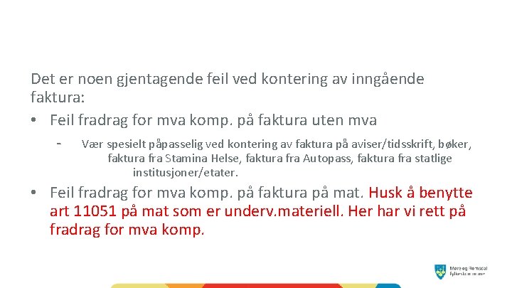 Det er noen gjentagende feil ved kontering av inngående faktura: • Feil fradrag for