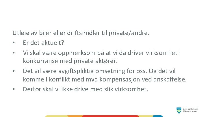 Utleie av biler eller driftsmidler til private/andre. • Er det aktuelt? • Vi skal