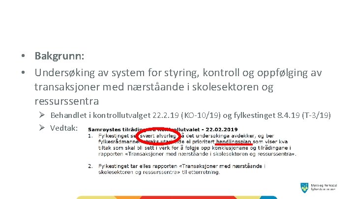  • Bakgrunn: • Undersøking av system for styring, kontroll og oppfølging av transaksjoner