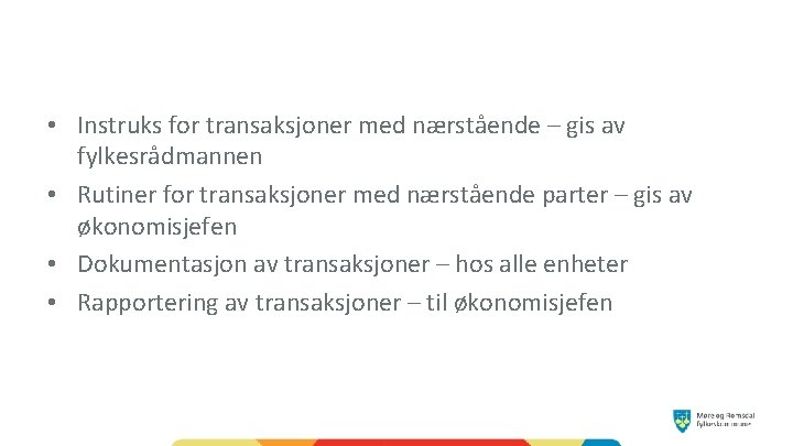  • Instruks for transaksjoner med nærstående – gis av fylkesrådmannen • Rutiner for