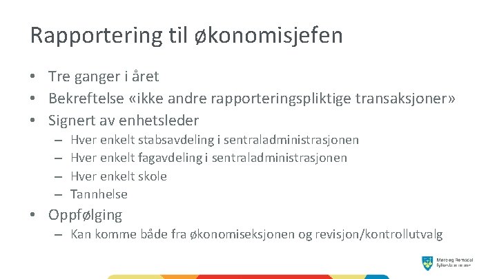 Rapportering til økonomisjefen • Tre ganger i året • Bekreftelse «ikke andre rapporteringspliktige transaksjoner»