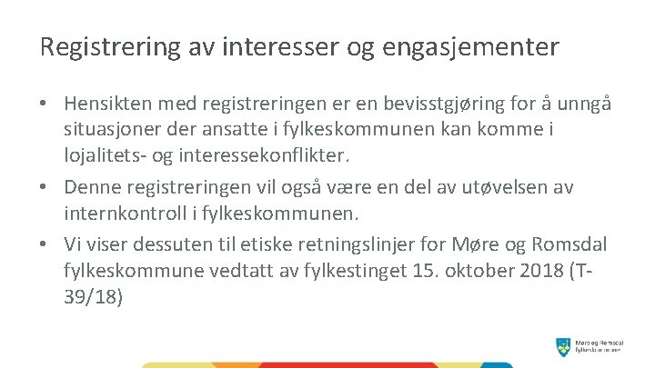 Registrering av interesser og engasjementer • Hensikten med registreringen er en bevisstgjøring for å