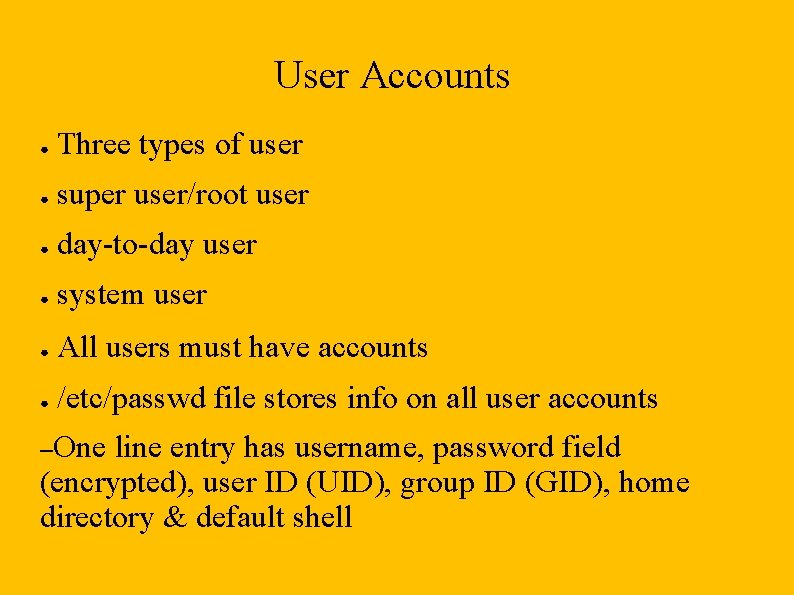 User Accounts ● Three types of user ● super user/root user ● day-to-day user