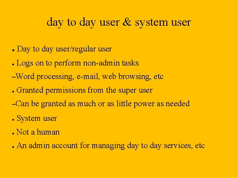 day to day user & system user ● Day to day user/regular user ●