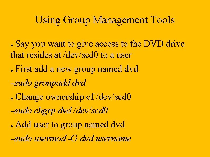 Using Group Management Tools Say you want to give access to the DVD drive