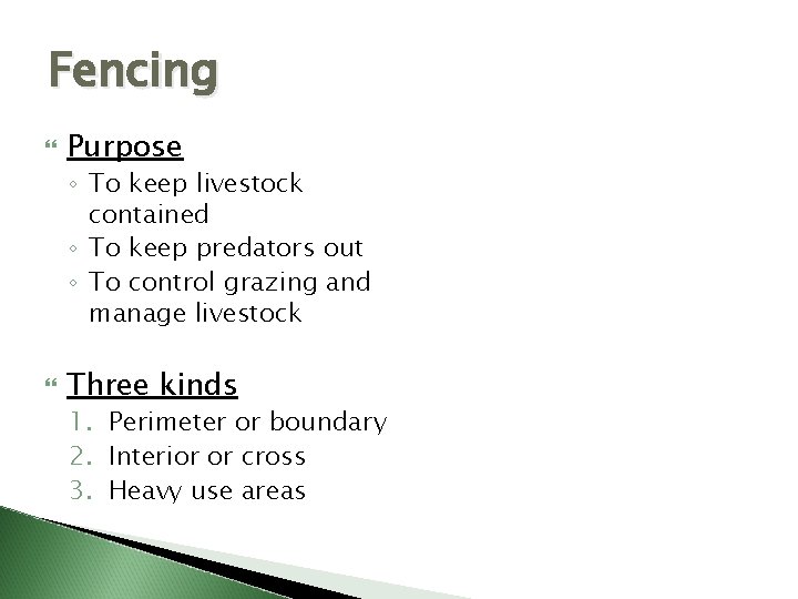 Fencing Purpose ◦ To keep livestock contained ◦ To keep predators out ◦ To