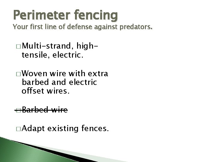 Perimeter fencing Your first line of defense against predators. � Multi-strand, hightensile, electric. �