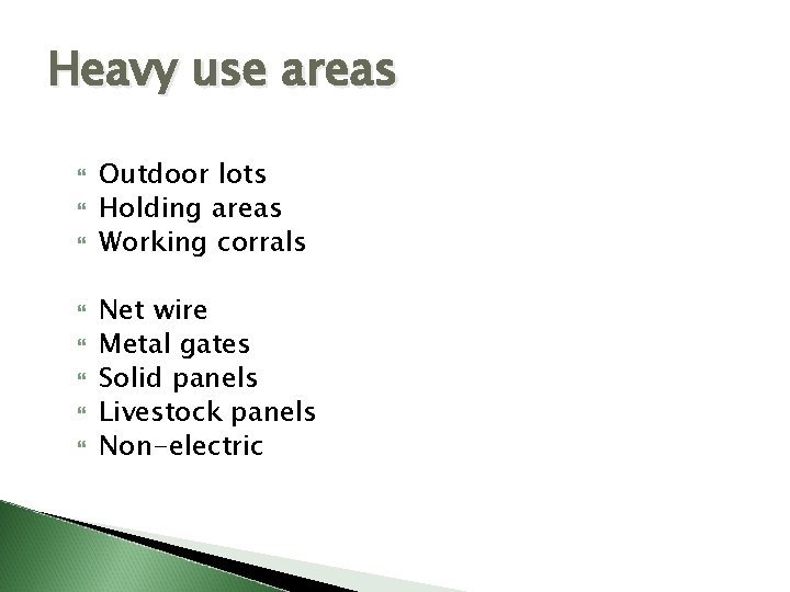 Heavy use areas Outdoor lots Holding areas Working corrals Net wire Metal gates Solid