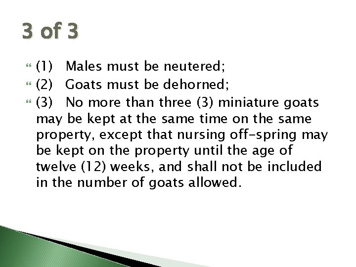 3 of 3 (1) Males must be neutered; (2) Goats must be dehorned; (3)