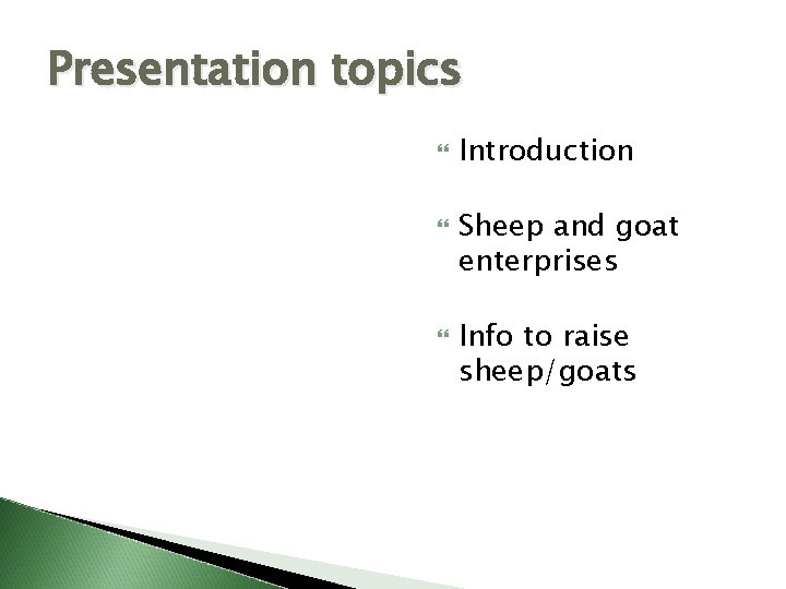 Presentation topics Introduction Sheep and goat enterprises Info to raise sheep/goats 