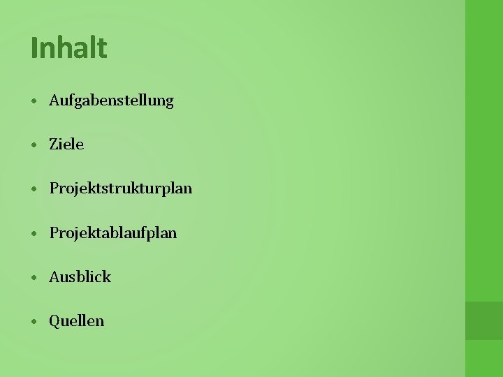 Inhalt • Aufgabenstellung • Ziele • Projektstrukturplan • Projektablaufplan • Ausblick • Quellen 