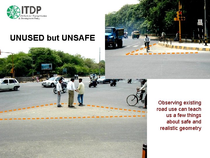 UNUSED but UNSAFE Observing existing road use can teach us a few things about