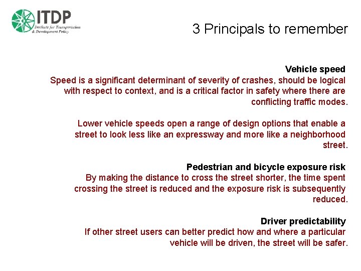 3 Principals to remember Vehicle speed Speed is a significant determinant of severity of