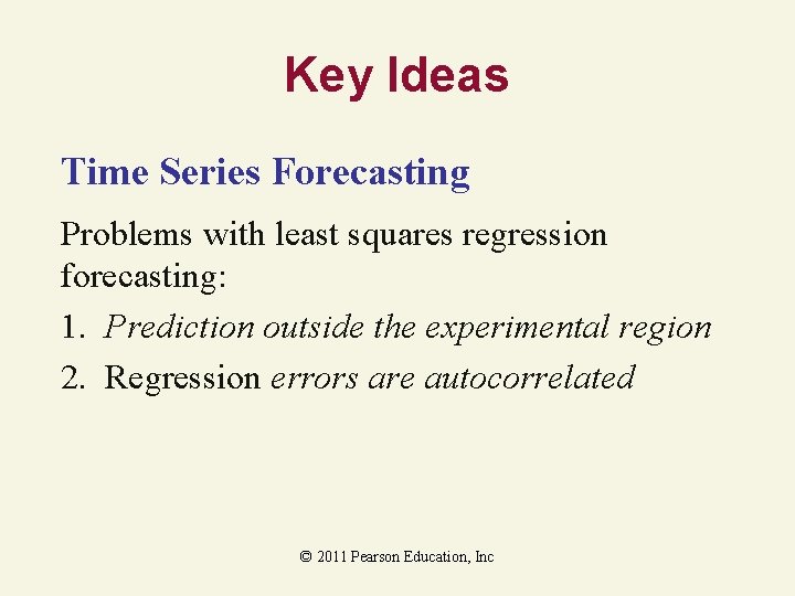 Key Ideas Time Series Forecasting Problems with least squares regression forecasting: 1. Prediction outside