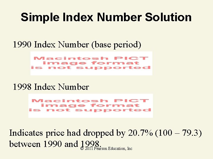 Simple Index Number Solution 1990 Index Number (base period) 1998 Index Number Indicates price