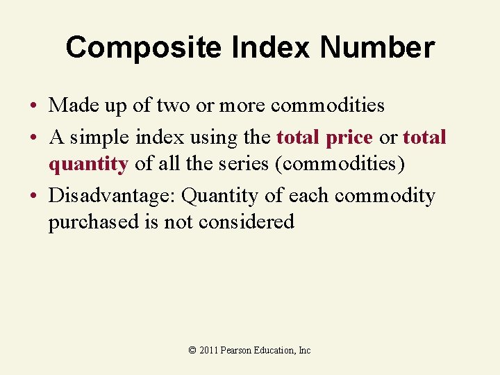 Composite Index Number • Made up of two or more commodities • A simple