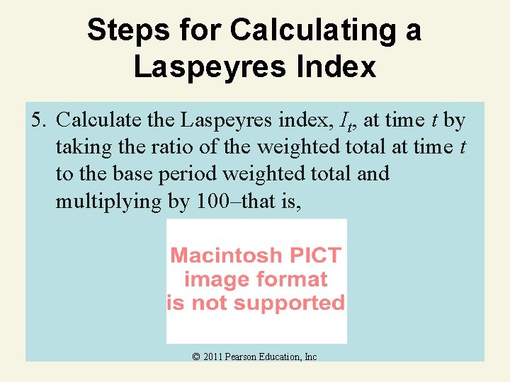 Steps for Calculating a Laspeyres Index 5. Calculate the Laspeyres index, It, at time